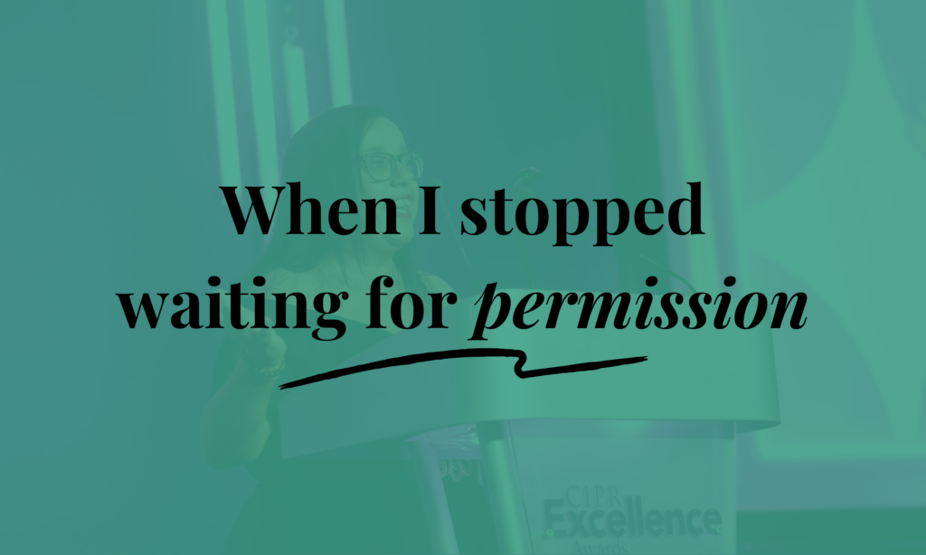 When I stopped waiting for permission